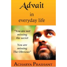 Advait in Everyday Life by Acharya Prashant